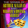 The Songs of Arthur Sullivan & William Schwenck Gilbert