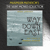 The Silent Movies Collection - Way Down East