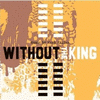  Without the King