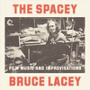  Spacey Bruce Lacey: Film Music and Improvisations