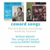  Coward Songs / World Weary