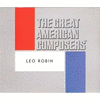 The Great American Composers: Leo Robin