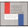The Great American Composers: Harold Arlen