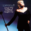  Songs My Mother Taught Me - Lorna Luft