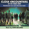  Close Encounters of the Third Kind - Unreleased Cues and Alternate Music