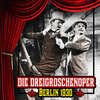 Die Dreigroschenoper - Berlin 1930