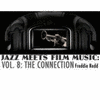  Jazz Meets Film Music, Vol.8: The Connection
