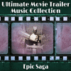 The Ultimate Movie Trailer Music Collection: Epic Saga