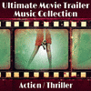 The Ultimate Movie Trailer Music Collection: Action / Thriller
