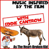  Music Inspired by the Film: With Eddie Cantrow as the Heart-Broken Kid