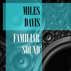  Familiar Sound - Miles Davis