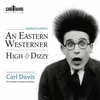 An Eastern Westerner & High and Dizzy