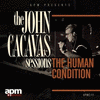 The John Cacavas Sessions: The Human Condition