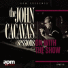The John Cacavas Sessions: On with the Show