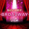  Magical Sounds of Broadway