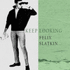  Keep Looking - Felix Slatkin