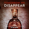  Tomorrow We Disappear