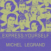  Express Yourself - Michel Legrand