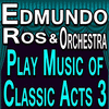  Edmundo Ros And Orchestra Play Music Of Classic Acts 3