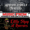  Music from Addams Family Values & Little Shop of Horrors