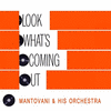  Look Whats Coming Out - Mantovani