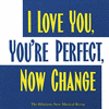  I Love You, You're Perfect, Now Change