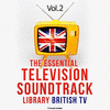 The Essential Television Soundtrack Library : British TV, Vol. 2