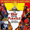 The Fantastic Film Music of Albert Glasser, Vol. 4: The Boy and the Pirates