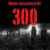  Music Influenced by '300'