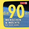 ORF Menschen & Mchte - Die 90er Jahre
