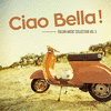  Ciao Bella ! - Italian Music Collection Vol. 3