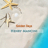  Golden Days - Henry Mancini