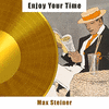  Enjoy Your Time - Max Steiner