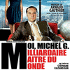  Moi, Michel G., Milliardaire, Matre du Monde
