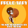  Proud Mary