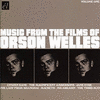  Music From The Films Of Orson Welles - Vol.1