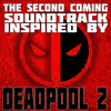 The Second Coming: Soundtrack by Deadpool 2