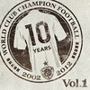  World Club Champion Football 10th Anniversary Best, Vol.1