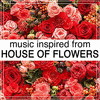  Music Inspired from House of Flowers