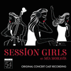  Session Girls - Original Concert Cast Recording