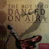 The Boy Who Danced on Air