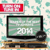  Turn On, Tune In - The Sounds of The Best TV Adverts 2014 Vol. 1