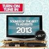  Turn On, Tune In - Sounds of the Best TV Adverts 2013 Vol.1