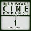 Una Musica de Cine Espaol - Volumen 1