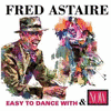  Fred Astaire: Easy To Dance With / Now