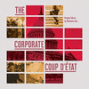 The Corporate Coup D'etat