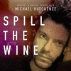  Mystify: A Musical Journey with Michael Hutchence: Spill the Wine