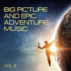  Big Picture and Epic Adventure Music, Vol. 2
