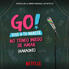  Go! Vive A Tu Manera. No Tengo Miedo De Amar - Karaoke