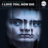  I Love You, Now Die